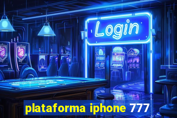 plataforma iphone 777